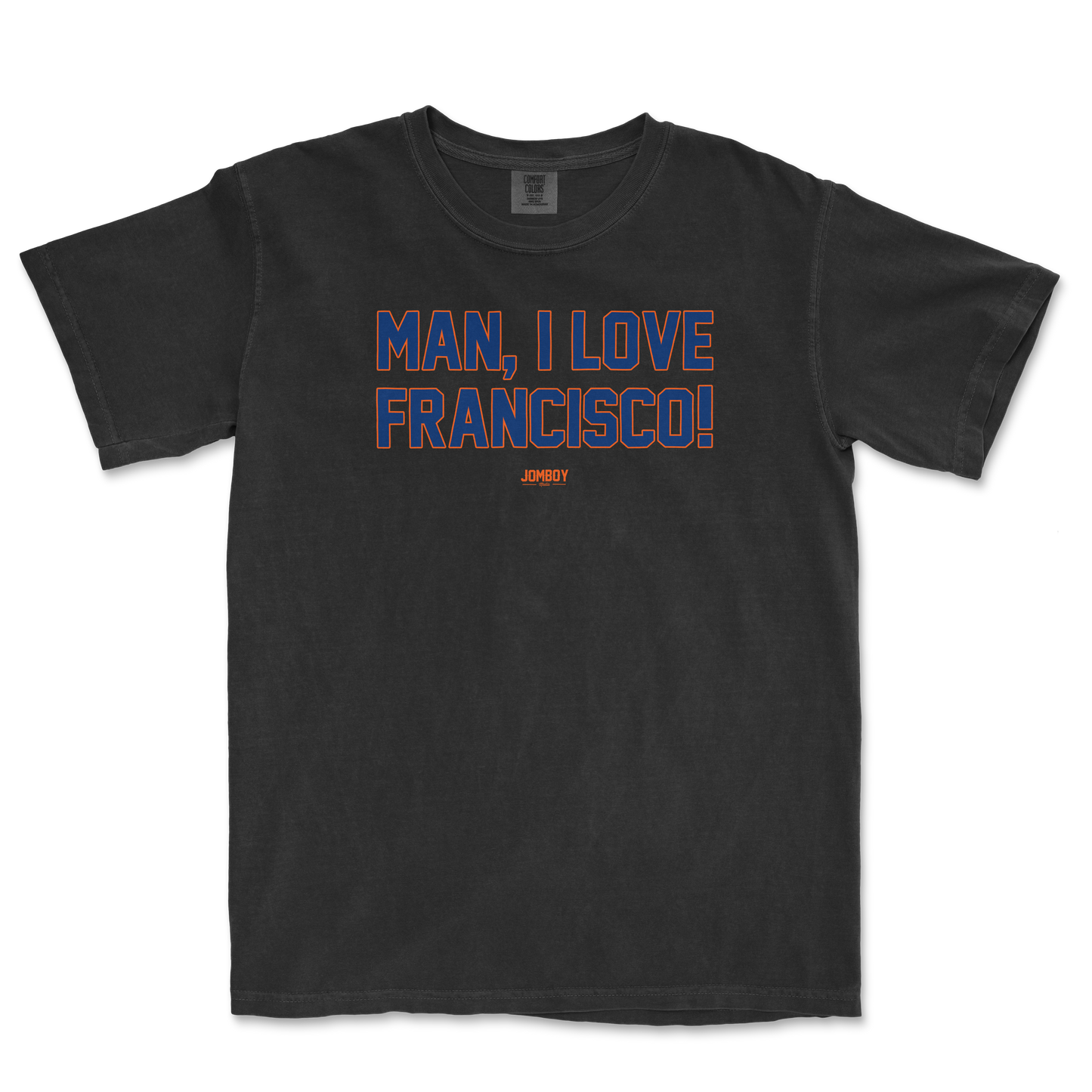 Black Comfort Colors T-shirt with bold blue and orange text that reads "MAN, I LOVE FRANCISCO!" and a small "JOMBOY" logo below.