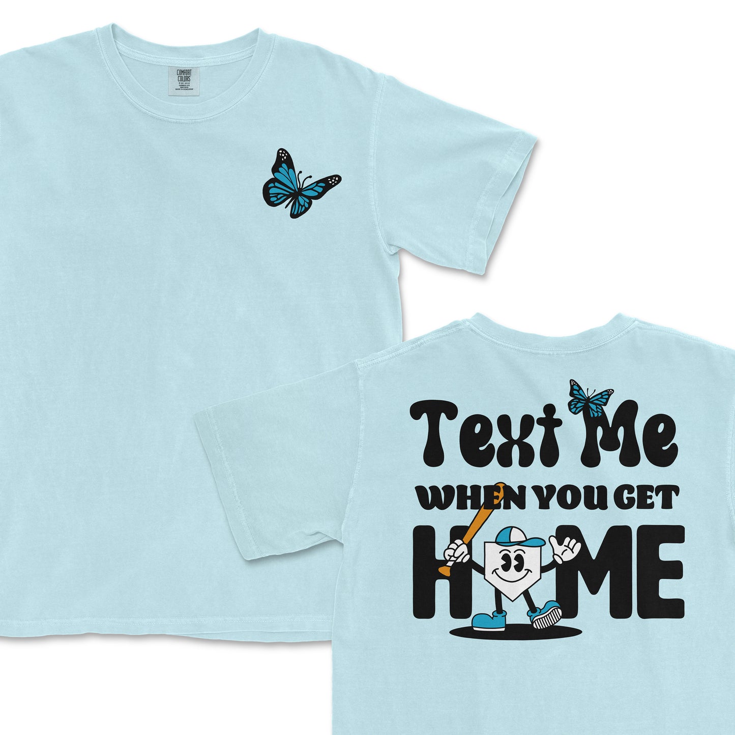 Light blue T-shirt with a butterfly graphic on the front and a playful "Text Me When You Get Home" design on the back featuring a cartoon character.