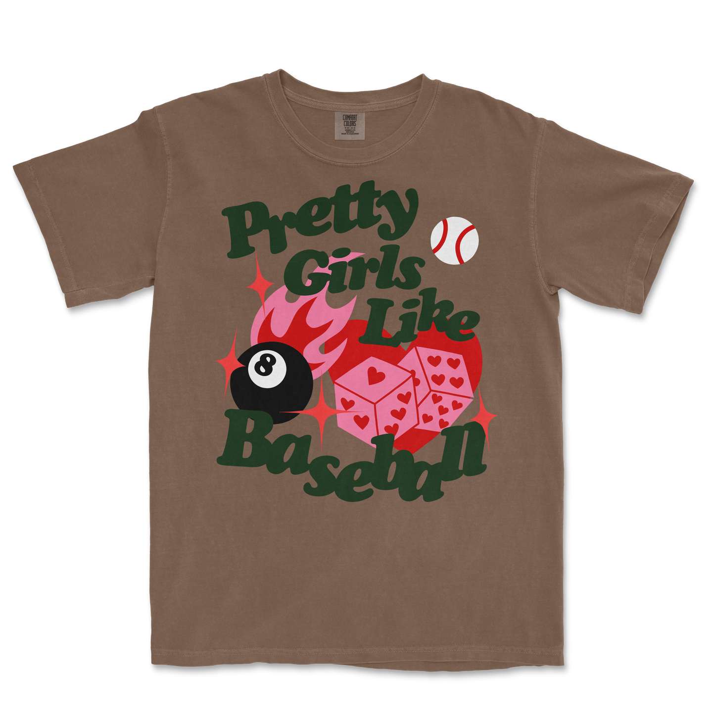 A brown T-shirt featuring a colorful graphic with a flaming heart, dice, a baseball, and a black 8-ball, with the text "Pretty Girls Like Baseball.