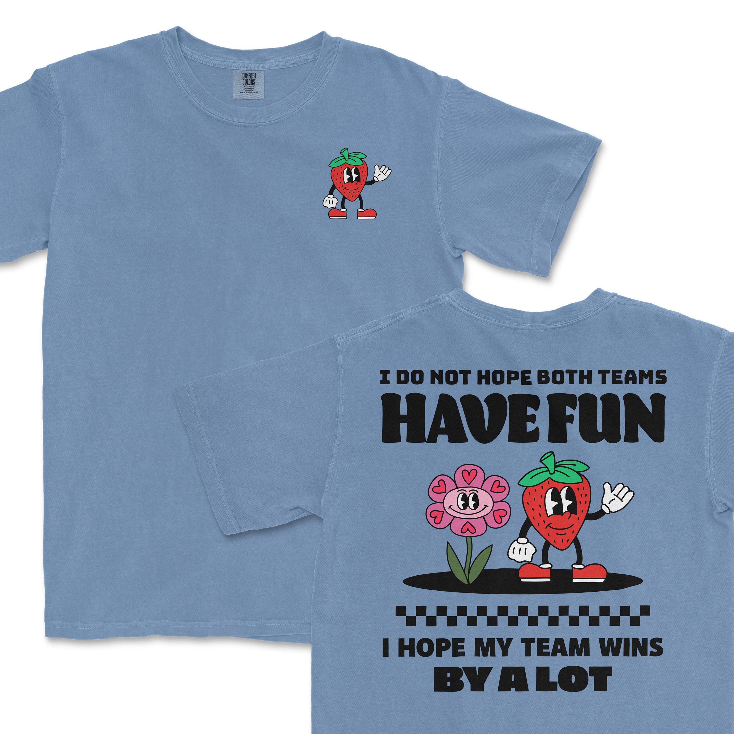 Blue Comfort Colors T-shirt featuring a cartoon strawberry character and pink flower with playful text: "I hope my team wins by a lot.