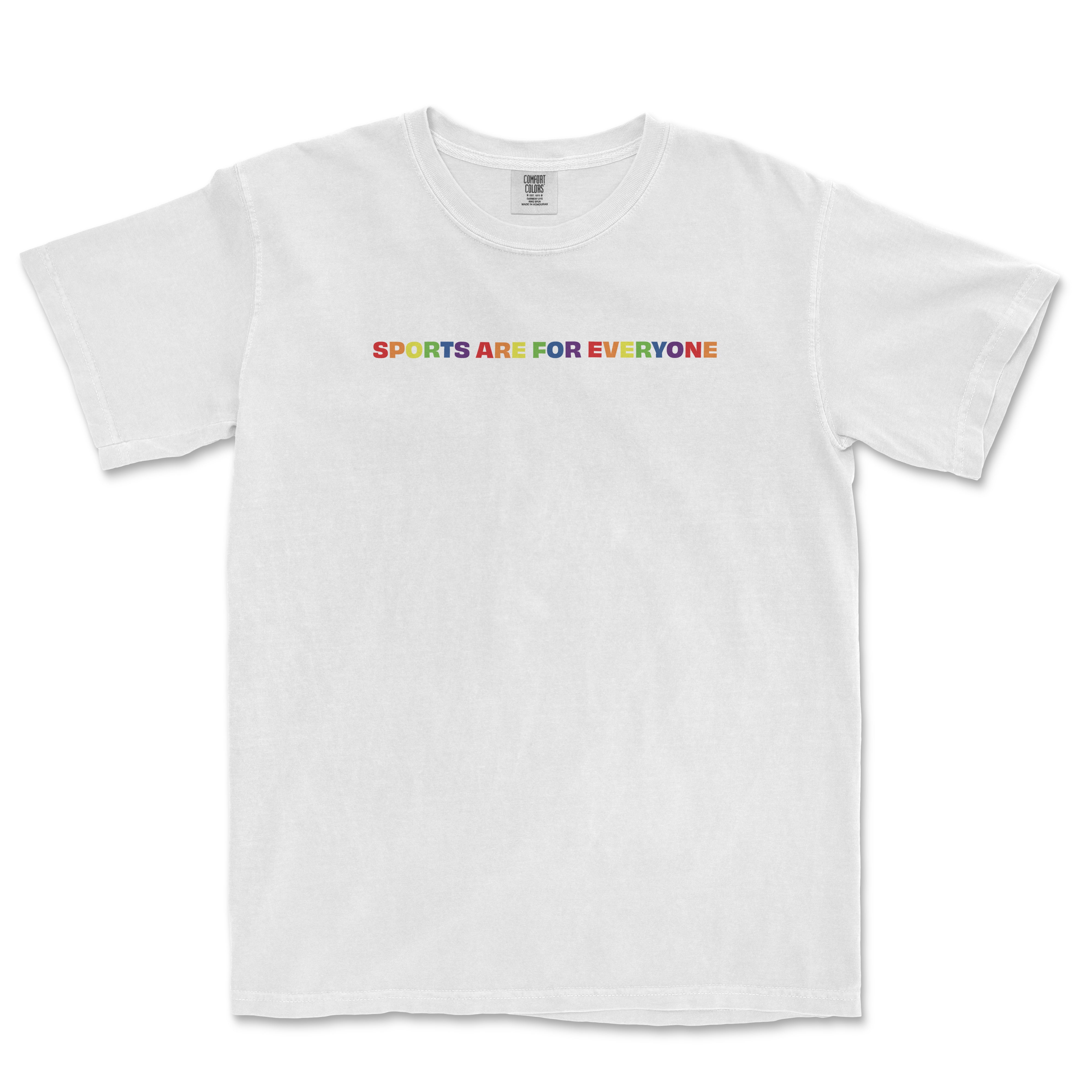 White T-shirt with colorful text reading "SPORTS ARE FOR EVERYONE" across the chest, promoting inclusivity in sports.