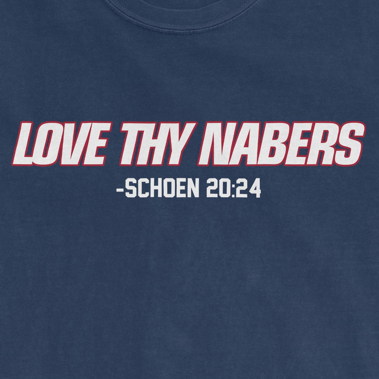 Blue vintage Comfort Colors® tee with "LOVE THY NABERS" and "SCHOEN 20:24" printed in bold white and red text.
