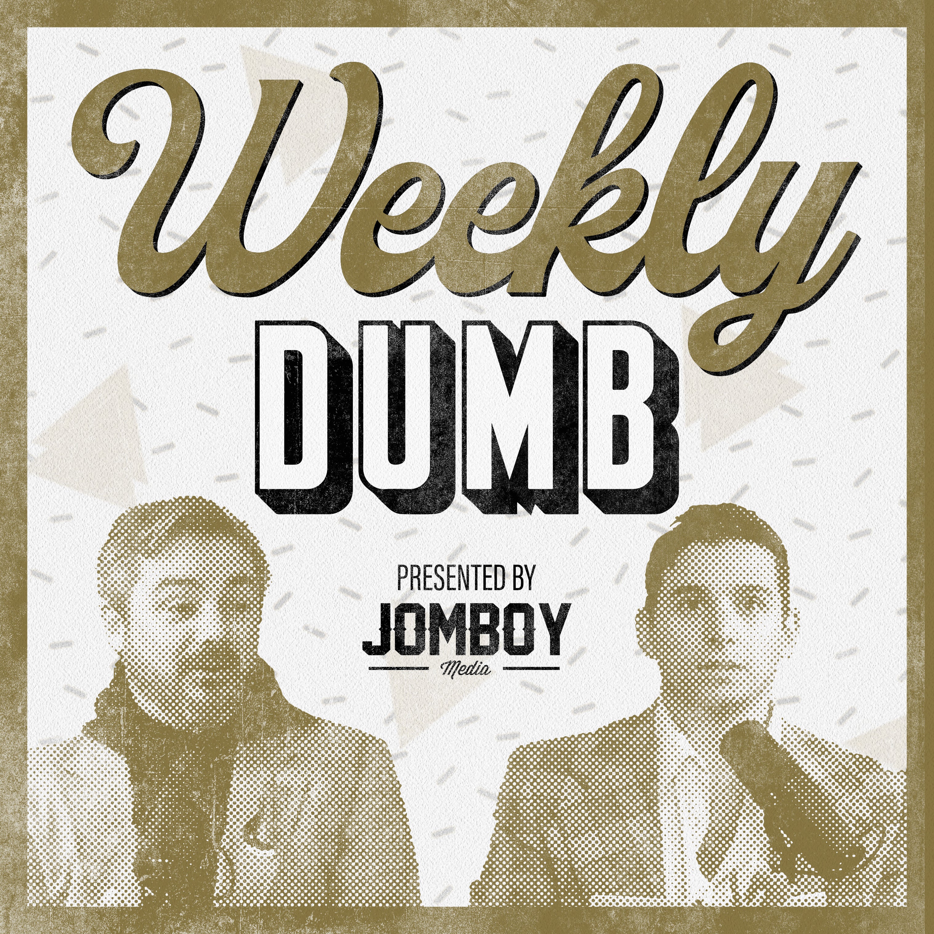 Weekly Dumb - Jomboy Media
