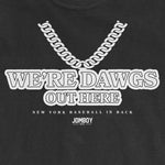 WE'RE DAWGS OUT HERE | Comfort Colors Tee