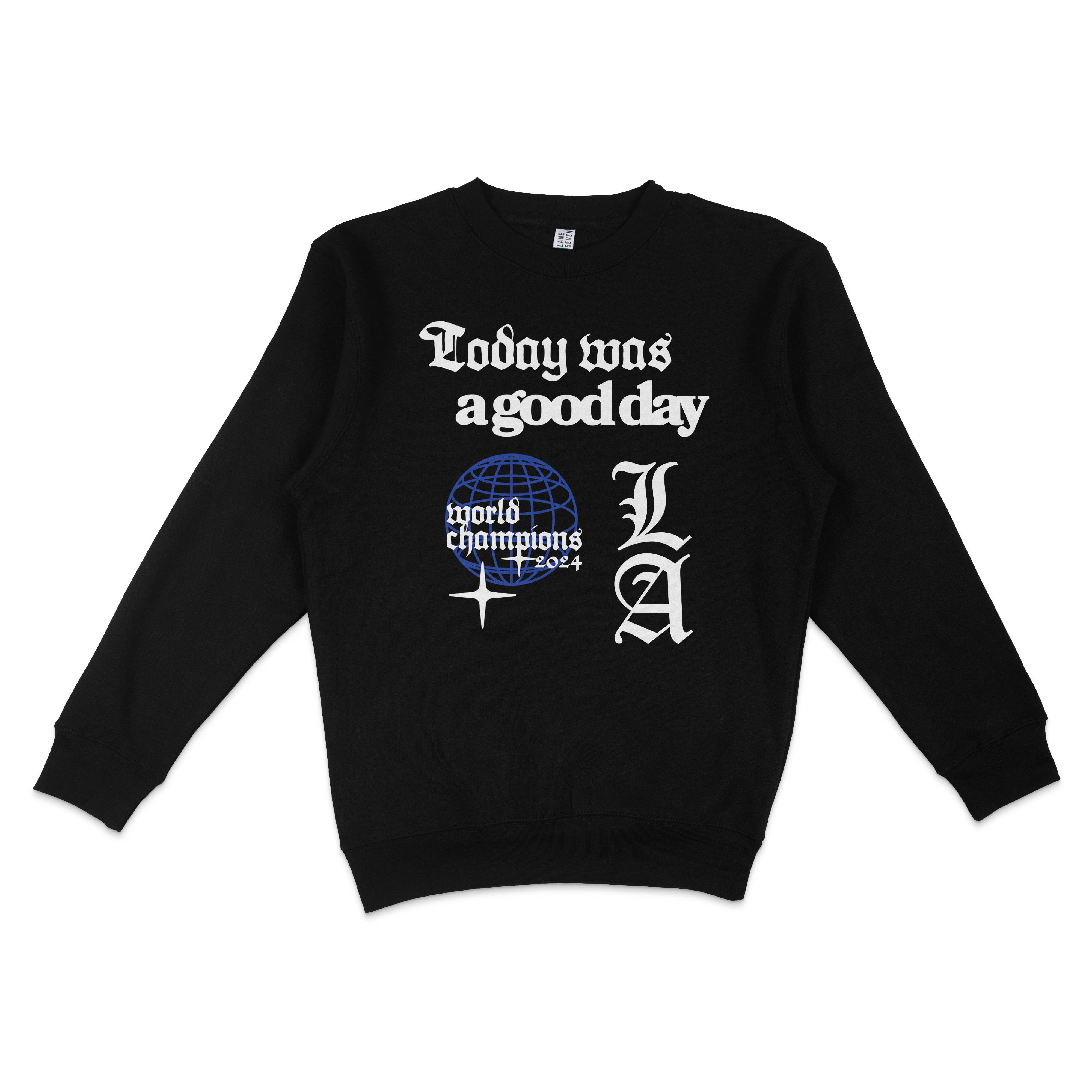 Black crewneck sweatshirt with white and blue text and graphics celebrating LA's 2024 World Champions, featuring "Today Was a Good Day" and "LA" lettering.