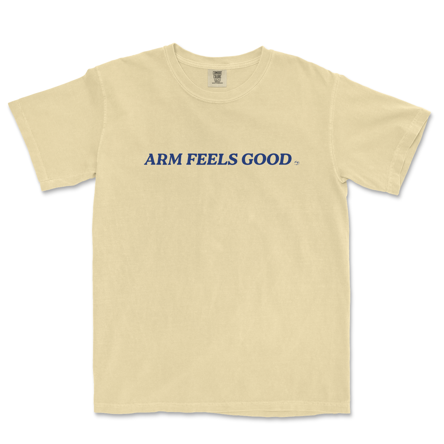 Arm Feels Good | Comfort Colors Tee