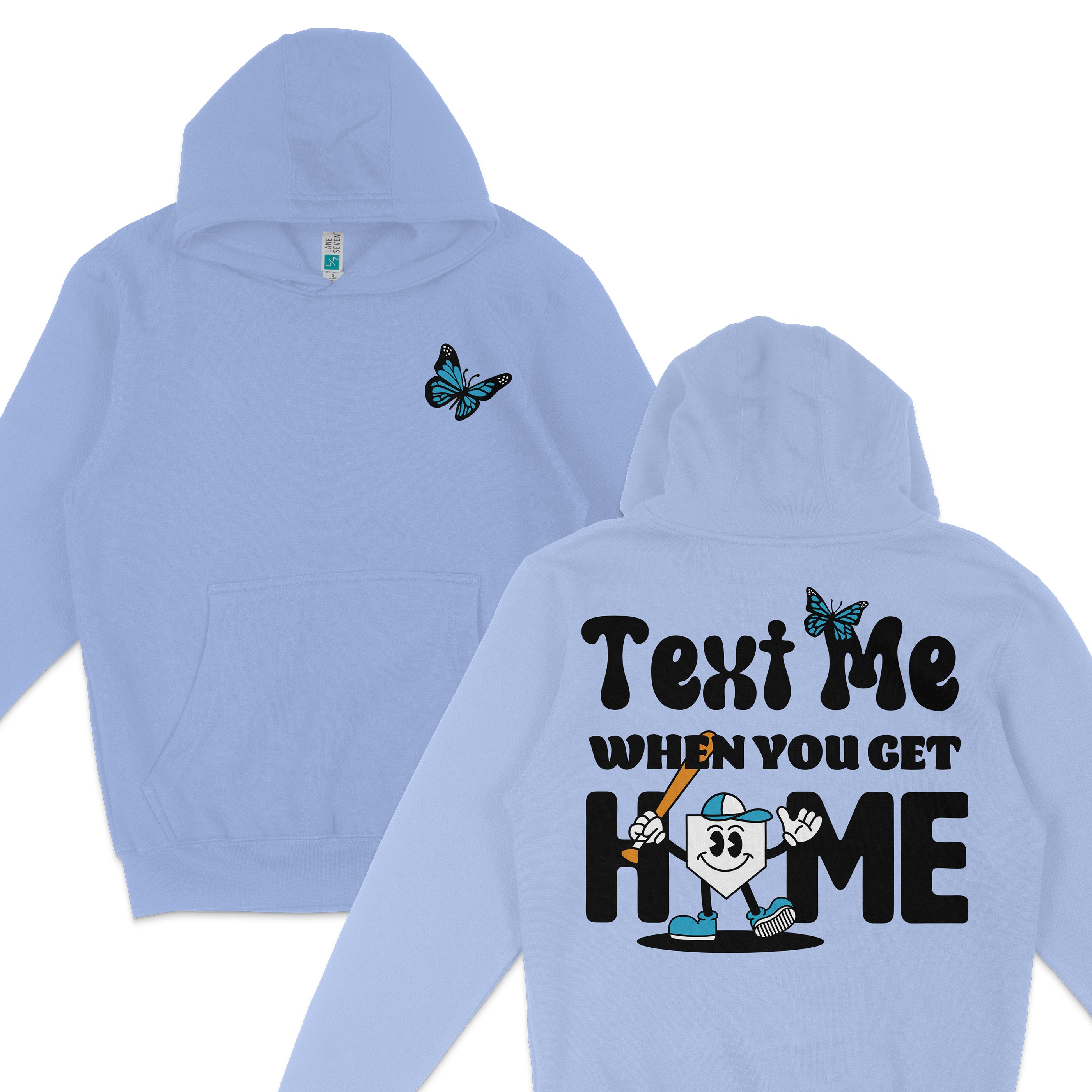 Light blue hoodie with a butterfly graphic on the front and playful text and cartoon character on the back, saying "Text Me When You Get Home.