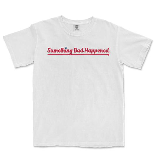 Something Bad Happened | Comfort Colors Tee