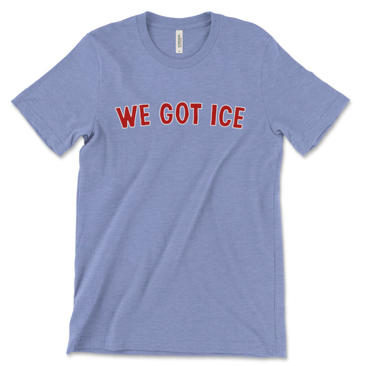 We Got Ice Team Shirt | T-Shirt