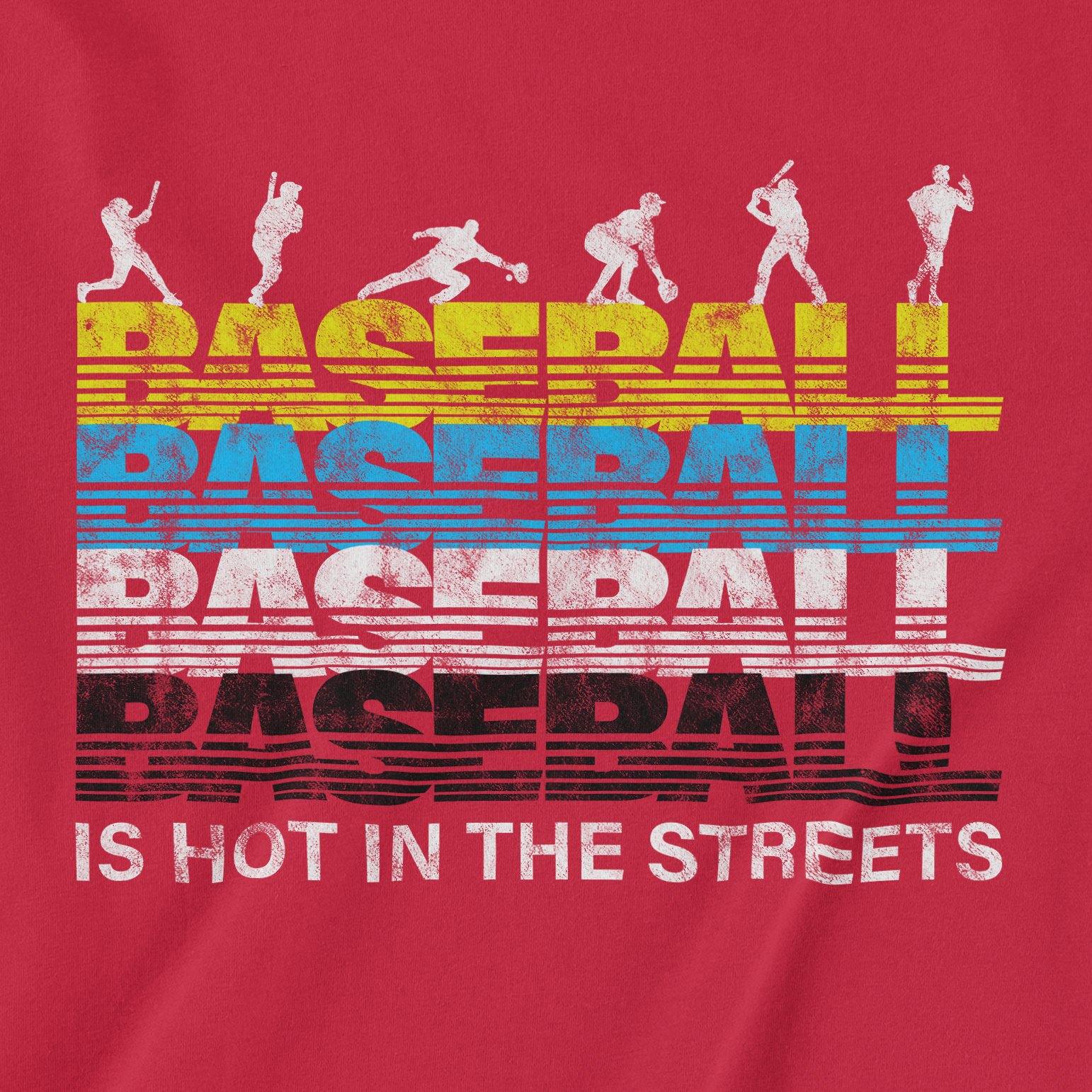 Baseball Is Hot In The Streets | T-Shirt - Jomboy Media