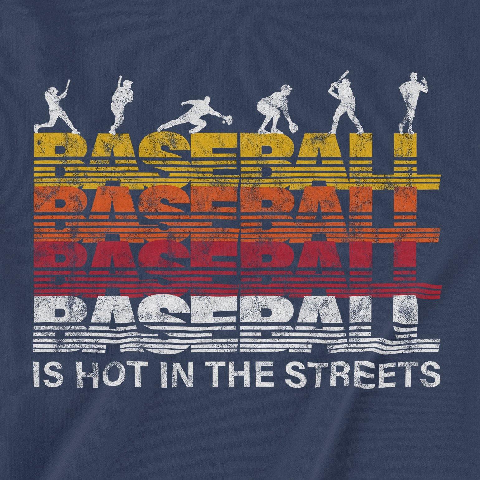 Baseball Is Hot In The Streets | T-Shirt - Jomboy Media