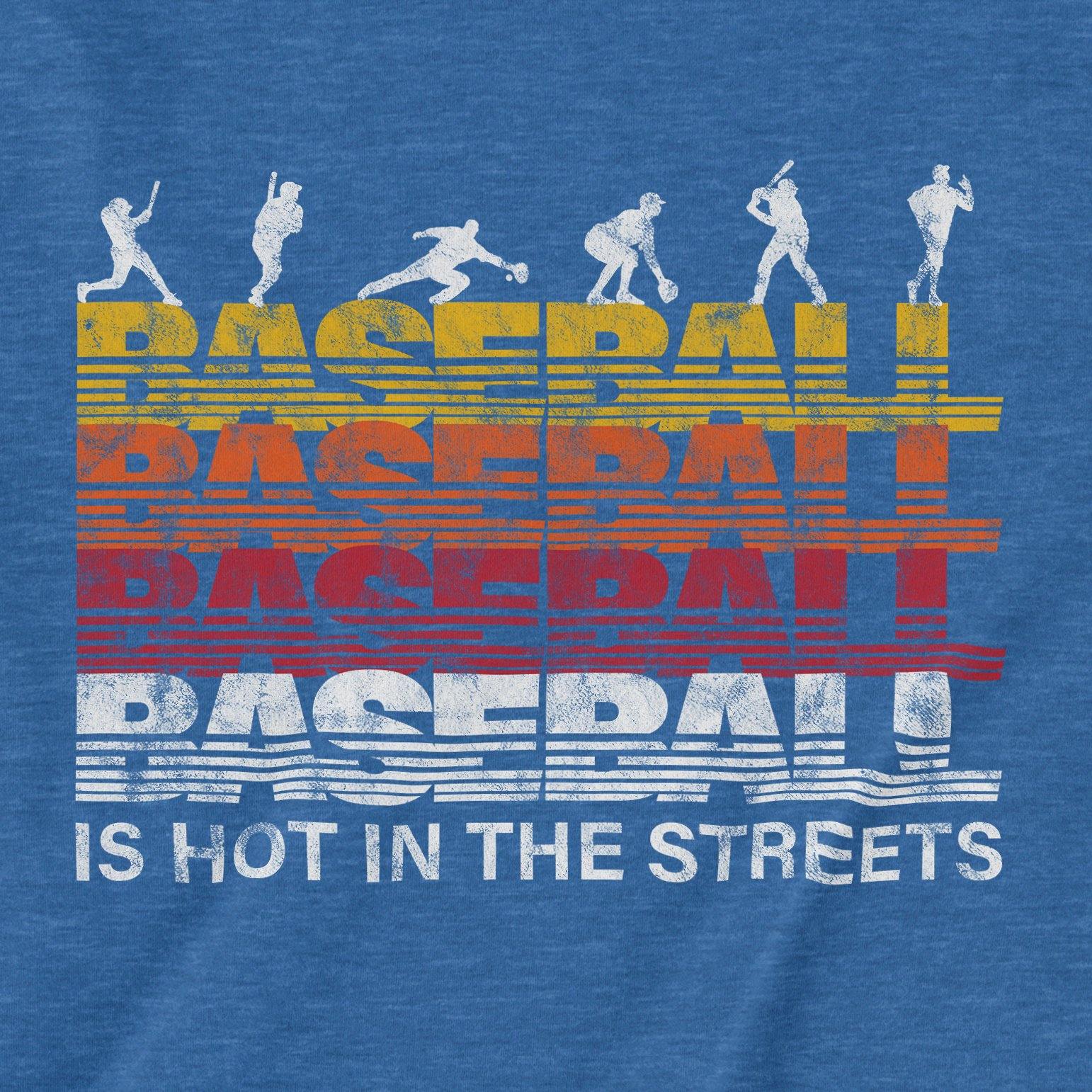 Baseball Is Hot In The Streets | T-Shirt - Jomboy Media