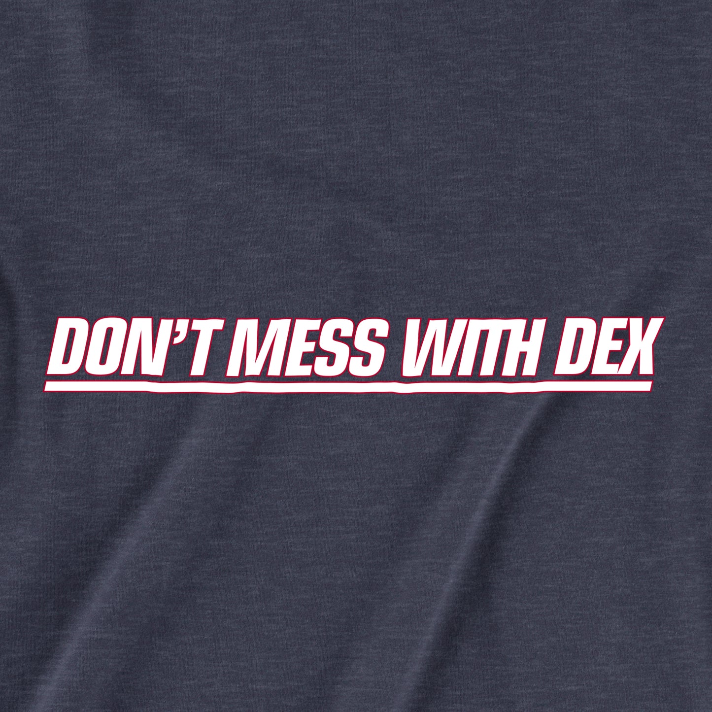 Don't Mess With Dex | T-Shirt
