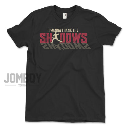 I Wanna Thank The Shadows | T-Shirt