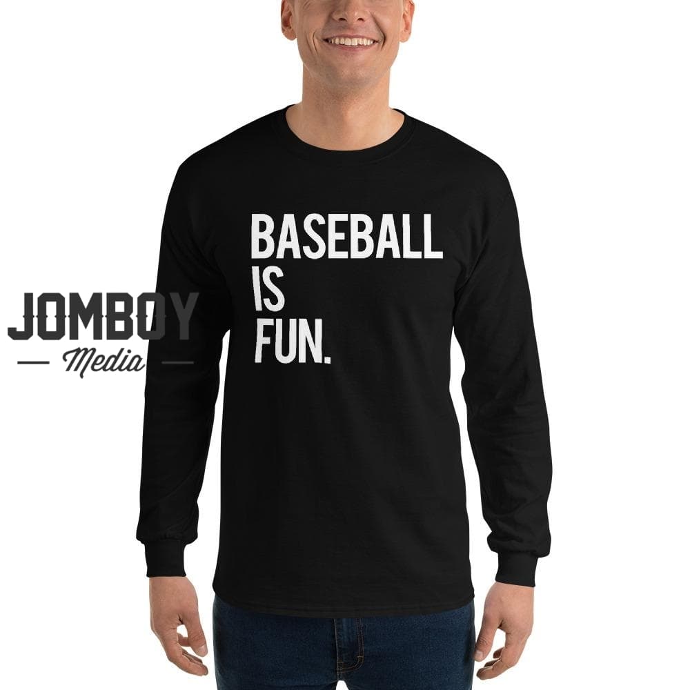 Baseball Is Fun | Long Sleeve Shirt 4 - Jomboy Media