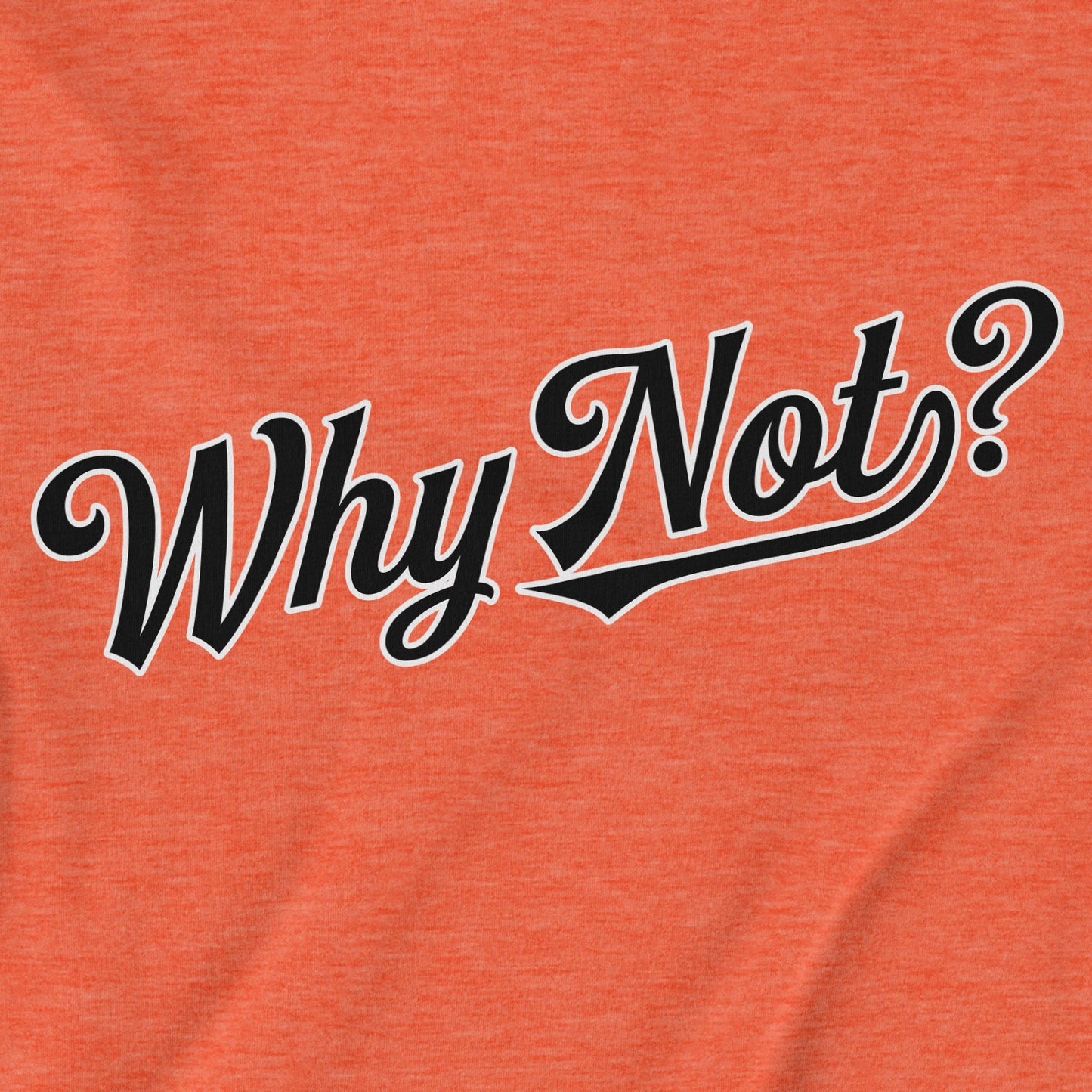 Why Not? | T-Shirt