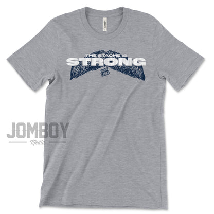 The Stache Is Strong | T-Shirt