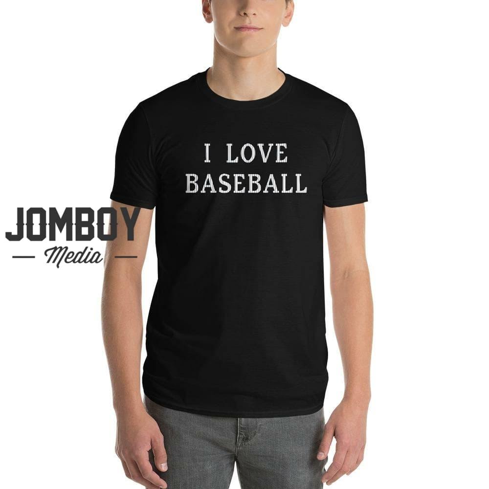 I Love Baseball | T-Shirt - Jomboy Media