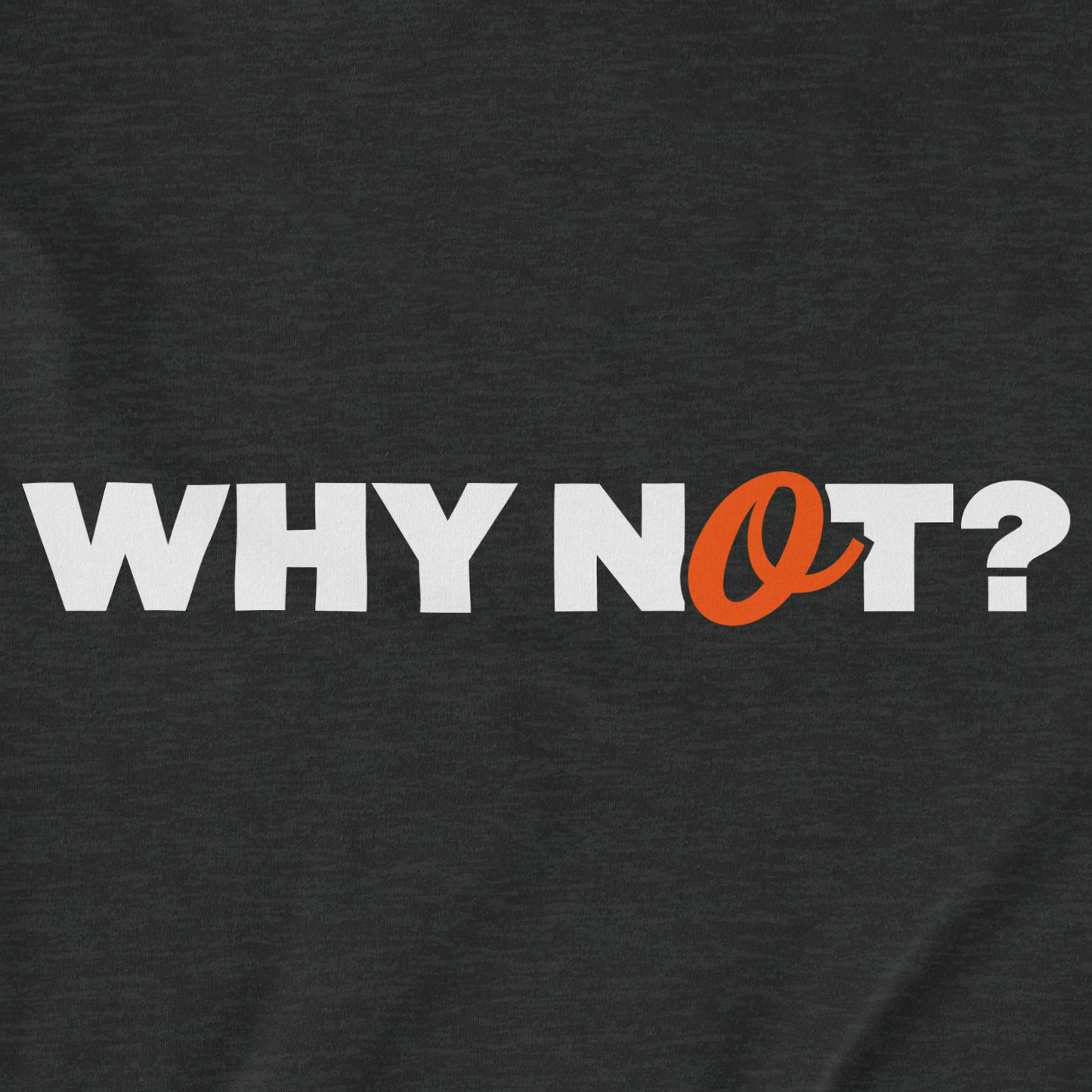 WHY NOT? | T-Shirt