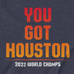 You Got Houston | T-Shirt